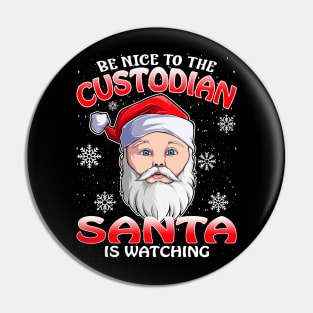 Be Nice To The Custodian Santa is Watching Pin