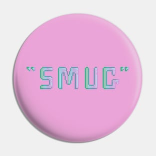 "Smug" Pin