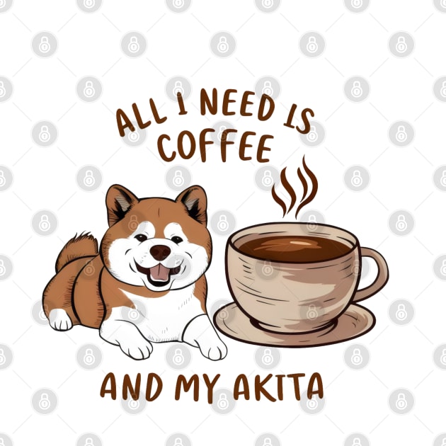 All I Need is Coffee and My Akita by Cheeky BB