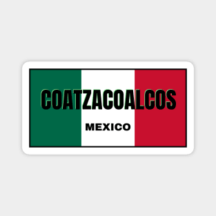 Coatzacoalcos City in Mexican Flag Colors Magnet