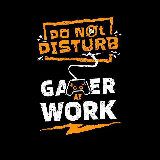 Do Not Disturb, Gamer at Work // Funny Gamer Life by SLAG_Creative