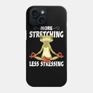 Yoga Frog Meditation - More Stretching Less Stressing Phone Case