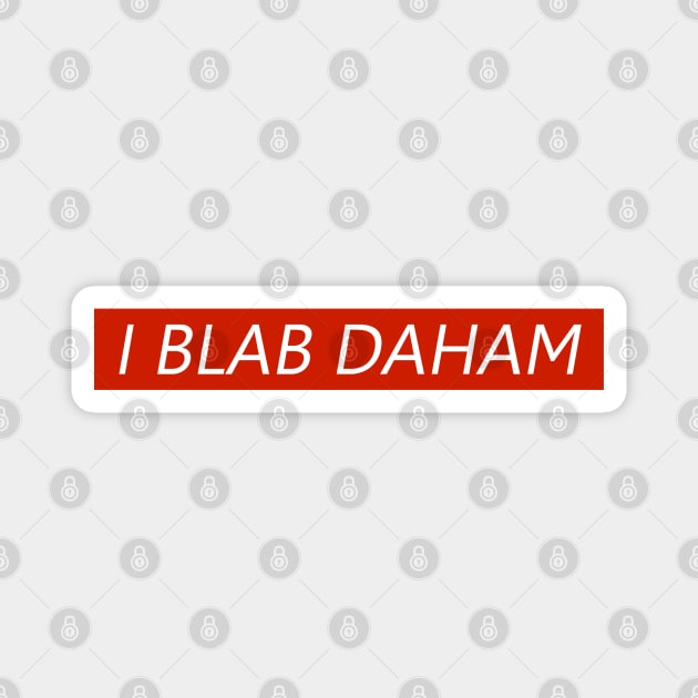 I Blab Daham "Ich Bleibe Zuhause" Magnet by mareescatharsis