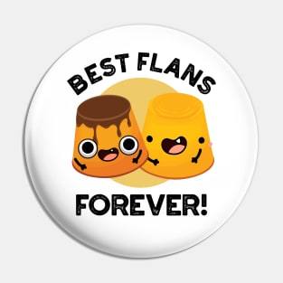 Best Flans Forever Funny Friend Pun Pin