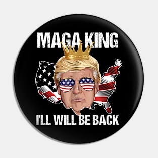 Maga King I Will Be Back Trump USA Pin