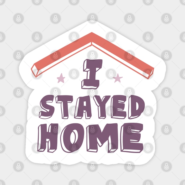 I Stayed Home Motivational Quotes Quarantine Magnet by roykhensin