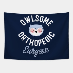 Owlsome Orthopedic Surgeon Pun - Funny Gift Idea Tapestry