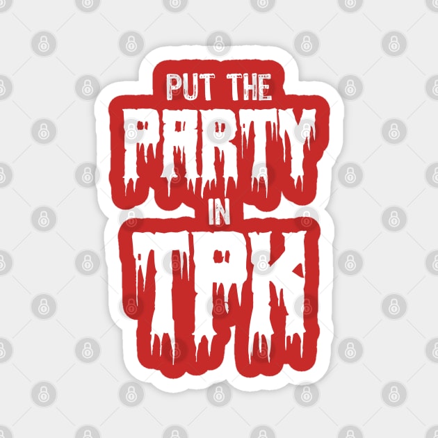 Put the Party in TPK Magnet by theunderfold