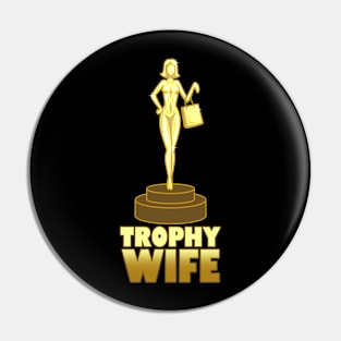 Trophy Wife Gift For Brides And Wives Pin