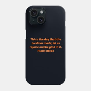 Bible Verse Psalm 118:24 Phone Case