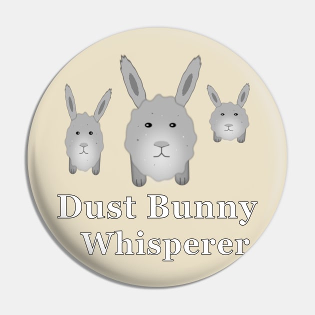 Dust Bunny Whisperer Pin by NiftyGaloot