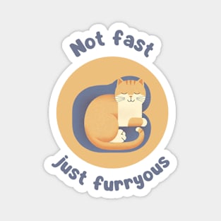 Not fast, just furryous - cute and funny cat pun Magnet