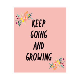 Keep going and growing T-Shirt