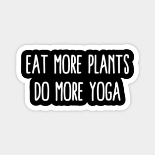 Eat More Plants Do More Yoga Magnet