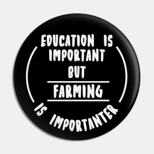 Education is important but the farming is importanter Pin