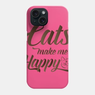 Cats make me Happy Phone Case