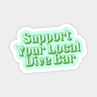 Support Your Local Dive Bar Magnet