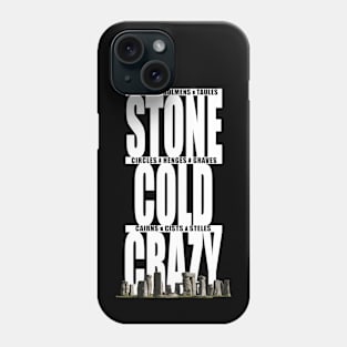 Stone Cold Crazy About Megaliths Phone Case