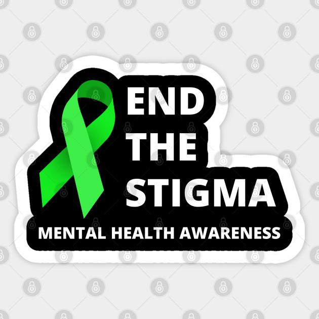 End the Stigma - Mental Health Awareness Merch - Mental Health Awareness - Sticker
