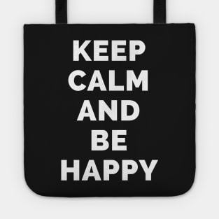 Keep Calm And Be Happy - Black And White Simple Font - Funny Meme Sarcastic Satire - Self Inspirational Quotes - Inspirational Quotes About Life and Struggles Tote