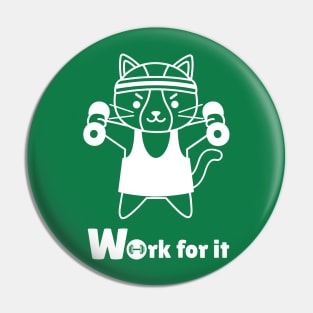 Work for it, little kitty Pin