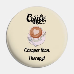 Coffee Cheaper than Therapy! - Funny coffee quotes Pin