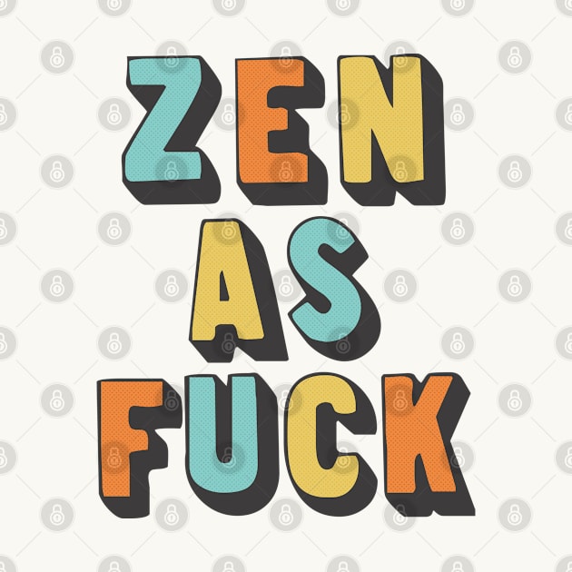 Zen as Fuck / Retro Typography Design by DankFutura