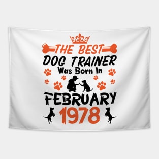 The Best Dog Trainer Was Born In February 1978 Happy Birthday Dog Mother Father 43 Years Old Tapestry