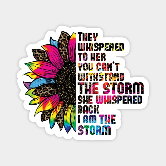 They whispered to her you cannot withstand the storm she whispered back i am the storm Magnet by Samphelinshop