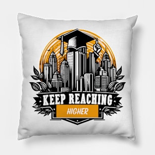 KEEP REACHING HIGHER - GRADUATION DAY CELEBRATION Pillow