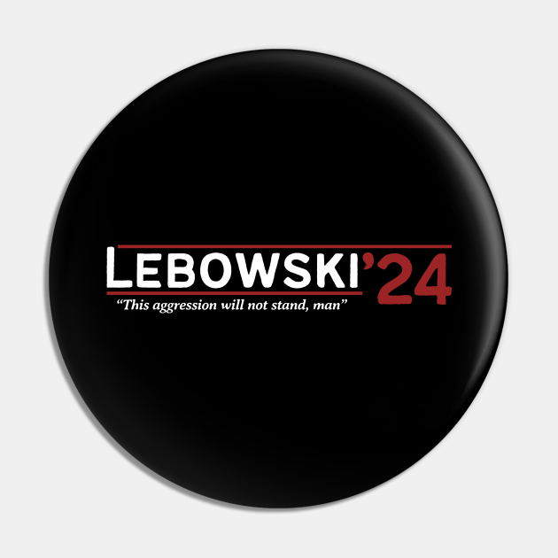 Lebowski 2024 This aggression will not stand, man Lebowski Pin