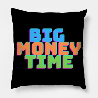 BIG MONEY TIME Pillow