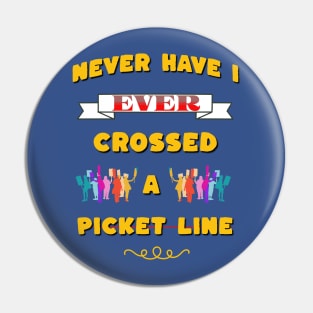 Bold Statement Tee: Proud to Say I've Never Crossed a Picket Line - Show Your Solidarity! Pin