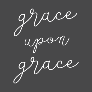 Grace Upon Grace T-Shirt