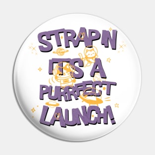 It`s A Purrfect Launch Pin