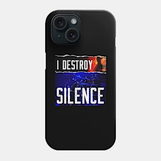 I Destroy Silence Phone Case