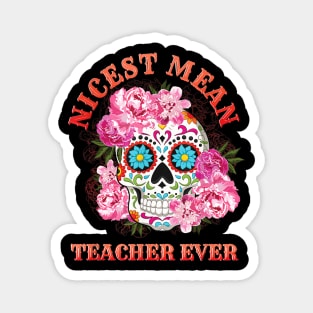 Nicest Mean Teacher Ever Skull Flower Magnet