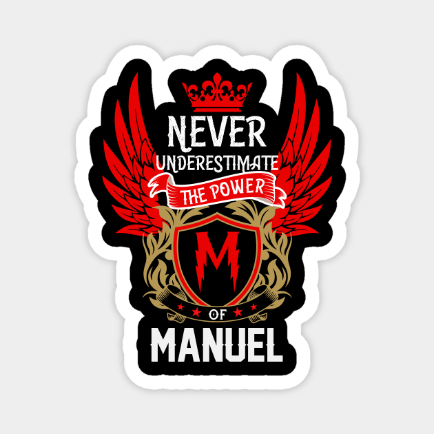 Never Underestimate The Power Manuel | Manuel First Name, Manuel Family Name, Manuel Surname Magnet by TuckerMcclainKNVUu