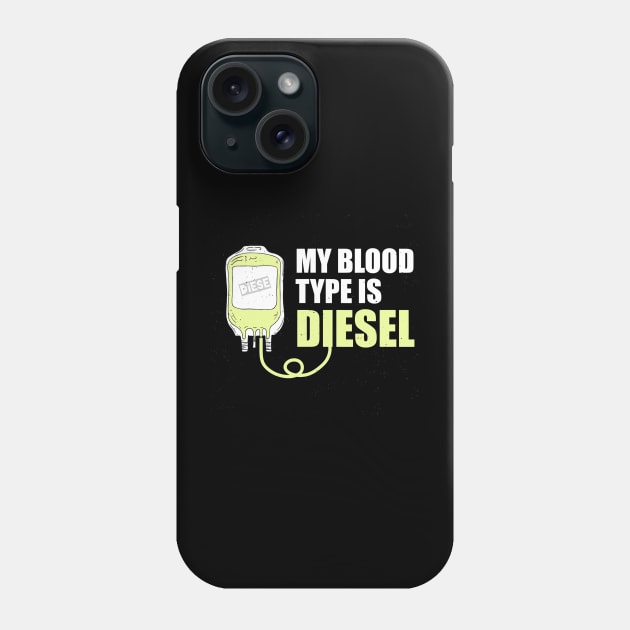 Mechanic my blood type is diesel gift Phone Case by Tianna Bahringer