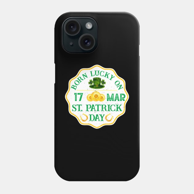 Born Lucky On 17 Mar St Patrick Day Funny Birthday Retro Phone Case by webster