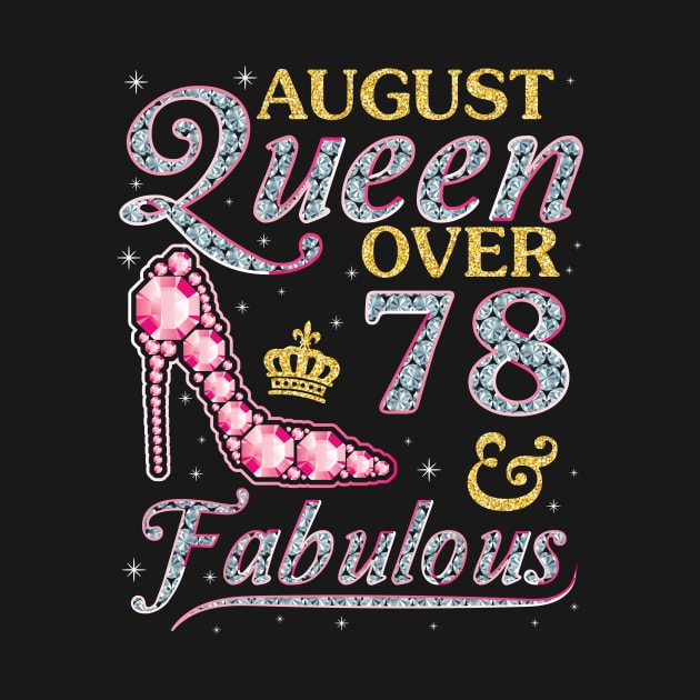 August Queen Over 78 Years Old And Fabulous Born In 1942 Happy Birthday To Me You Nana Mom Daughter by DainaMotteut