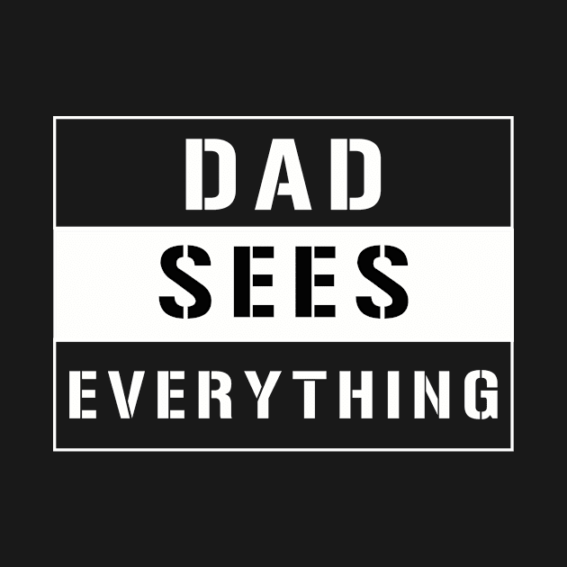 Dad sees everything design! by VellArt