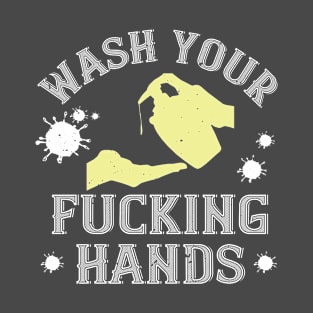 wash your fucking hands T-Shirt