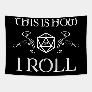 This Is How I Roll D20 Dice TRPG Tabletop RPG Gaming Addict Tapestry