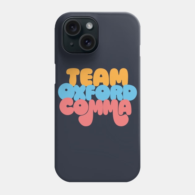 Funny Team Oxford Comma / English Nerds Phone Case by DankFutura