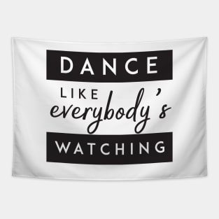 Dance like everybody's watching' Party Shirt Tapestry