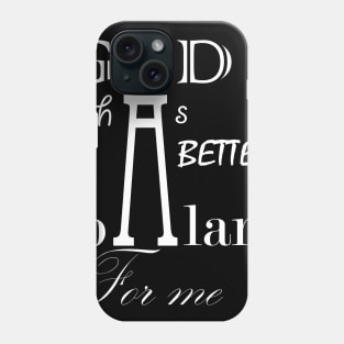 God has a better plan for me Phone Case