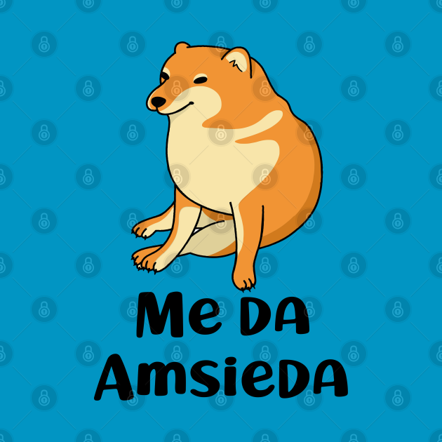 Discover MEME CHEEMS ME SA AMSIEDAD - Cheems Meme - T-Shirt