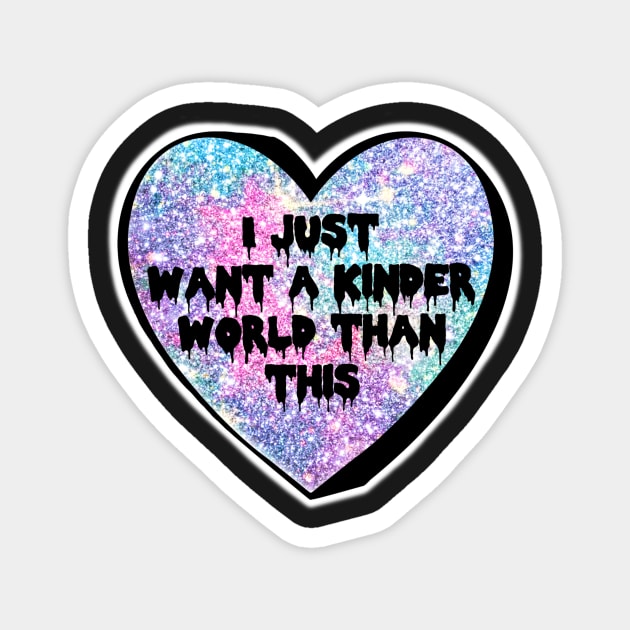 I Just Want A Kinder World Than This Sparkle Candy Heart Magnet by Bite Back Sticker Co.