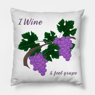 I wine and Feel Grape Pillow